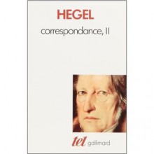 Correspondance, II - Georg Wilhelm Friedrich Hegel