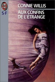 Aux confins de l'étrange - Connie Willis