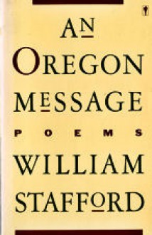 An Oregon Message - William Edgar Stafford