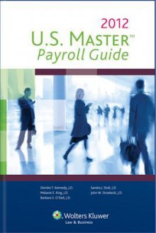 U.S. Master Payroll Guide, 2012 Edition - CCH Incorporated, CCH Editorial