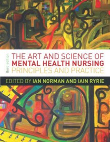 The Art And Science Of Mental Health Nursing: Principles And Practice - Ian Norman