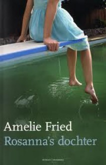 Rosanna's dochter - Amelie Fried