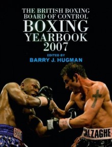 The British Boxing Board of Control Boxing Yearbook 2007 - Barry J. Hugman