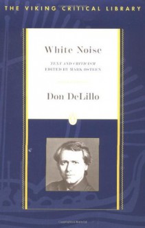 White Noise: Text and Criticism (Viking Critical Library) - Don DeLillo, Mark Osteen