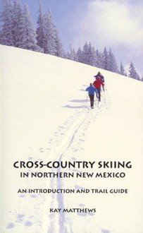 Cross Country Skiing in Northern New Mexico - Kay Matthews