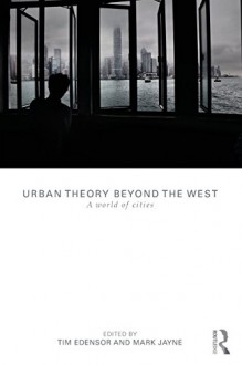 Urban Theory Beyond the West: A World of Cities - Tim Edensor, Mark Jayne