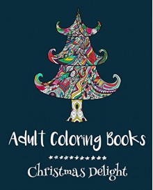 Adult Coloring Books: Christmas Delight - Emma Andrews