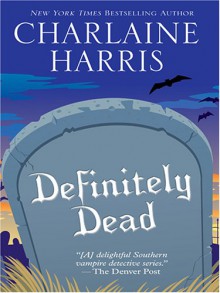 Definitely Dead - Charlaine Harris