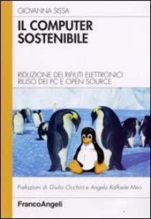 Il computer sostenibile Riduzione dei rifiuti elettronici riuso dei pc e open source - Giovanna Sissa