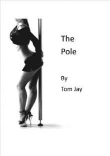 The Pole - Tom Jay