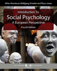 Introduction to Social Psychology: A European Perspective (Bps Textbooks in Psychology): A European Perspective (BPS Textbooks in Psychology) - Klaus Jonas, Miles Hewstone, Wolfgang Stroebe