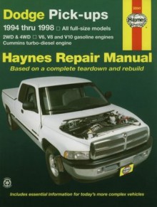 Dodge Pick-ups ~ 1994 thru 1998 ~ All full-size models, 2WD & 4WD, V6, V8 and V10 gasoline engines, Cummins turbo-diesel engine (Haynes Repair Manual, based on a complete teardown and rebuild) - Motorbooks International, Mike Stubblefield