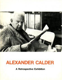 Alexander Calder: A Retrospective Exhibition Work from 1925 to 1974 - Alexander CALDER