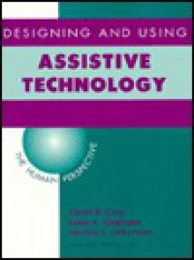 Designing and Using Assistive Technology: The Human Perspective - David B. Gray