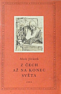 Z Čech až na konec světa - Alois Jirásek