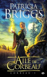 Aile de corbeau (Corbeau, #1) - Joachim Zemmour, Patricia Briggs