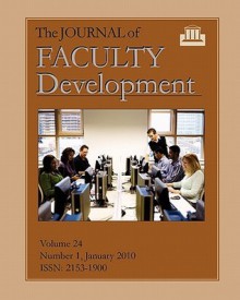 The Journal of Faculty Development: Volume 24, Number 1, January 2010 - Edward Neal