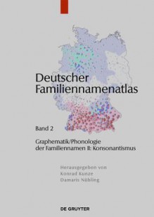 Graphematik/Phonologie Der Familiennamen II: Konsonantismus - Konrad Kunze, Damaris N. Bling