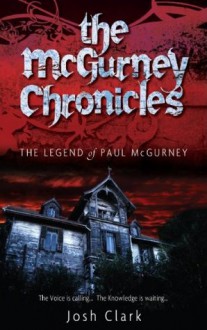 The Legend of Paul McGurney (The McGurney Chronicles) - Josh Clark