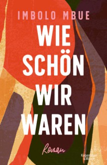 Wie schön wir waren - Imbolo Mbue