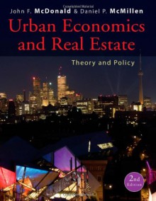 Urban Economics and Real Estate: Theory and Policy - John F. McDonald, Daniel P. McMillen