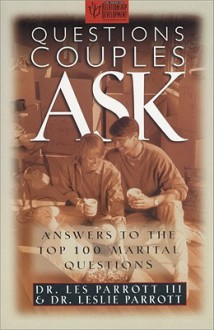 Questions Couples Ask: Answers to the Top 100 Marital Questions - Les Parrott III, Leslie Parrott