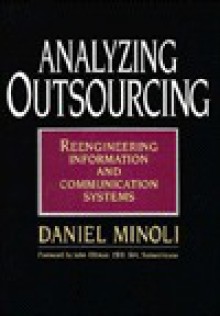 Analyzing Outsourcing: Reengineering Information and Communication Systems - Daniel Minoli