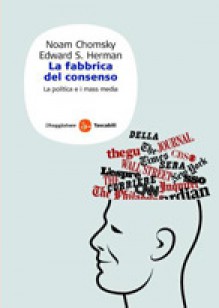 La fabbrica del consenso - Noam Chomsky, Edward S. Herman