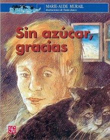 Sin Azucar, Gracias - Marie-Aude Murail