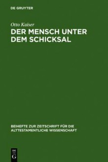 Der Mensch Unter Dem Schicksal - Otto Kaiser