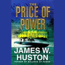 The Price of Power - James W. Huston, Adams Morgan, Inc. Blackstone Audio