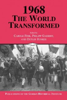 1968: The World Transformed - Carole Fink