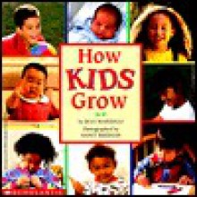 How Kids Grow - Jean Marzollo, Nancy Sheehan