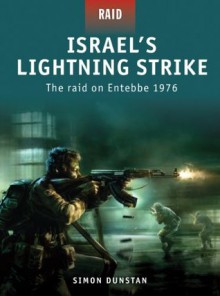 Israel's Lightning Strike - The raid on Entebbe 1976 - Simon Dunstan, Peter Dennis