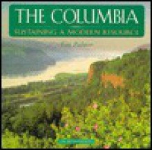 The Columbia: Sustaining a Modern Resource - Tim Palmer