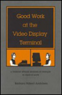 Good Work at the Video Display Terminal: A Feminist Ethical Analysis of Changes in Clerical Work - Barbara Hilkert Andolsen