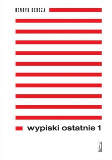 Wypiski ostatnie. Tom 1-2 - Henryk Bereza