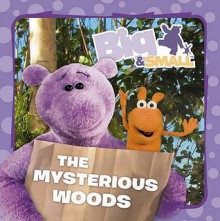 The Mysterious Woods. [Based on the Television Series Big & Small and the Original Script 'The Mysterious Wood' by Glen Berger - Davey Moore