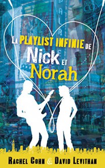 La playlist infinie de Nick et Norah (Black Moon) (French Edition) - Rachel Cohn, David Levithan, Alice Delarbre, Luc Rigoureau