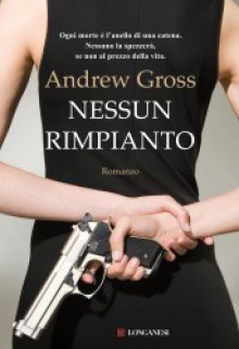 Nessun rimpianto - Andrew Gross, Giovanni Garbellini