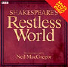 Shakespeare's Restless World - Neil MacGregor