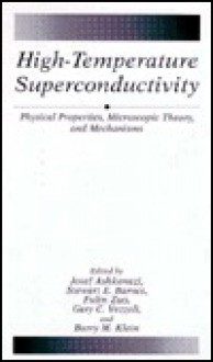 High-Temperature Superconductivity: Physical Properties, Microscopic Theory, and Mechanisms - Josef Ashkenazi