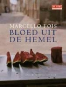 Bloed uit de hemel - Marcello Fois, Manon Smits