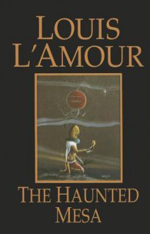 The Haunted Mesa - Louis L'Amour