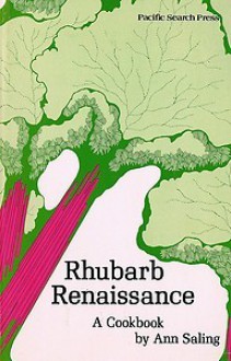 Rhubarb Renaissance: A Cookbook - Ann Saling