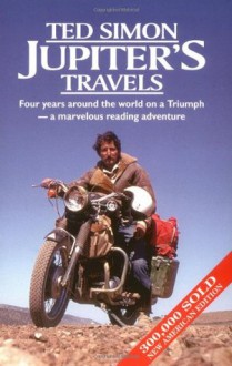 Jupiter's Travels : Four Years Around the World on a Triumph - Ted Simon