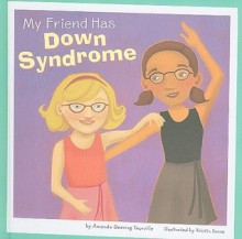 My Friend Has Down Syndrome - Amanda Doering Tourville