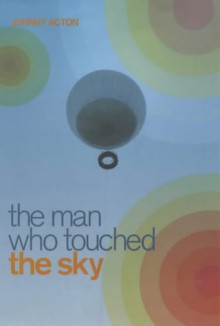 The Man Who Touched The Sky - Johnny Acton