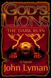 God's Lions - The Dark Ruin - John Lyman