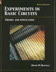 Experiments in Basic Circuits: Theory and Application - David M. Buchla